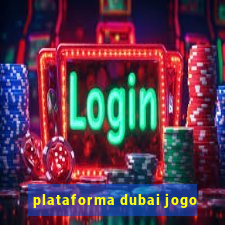 plataforma dubai jogo